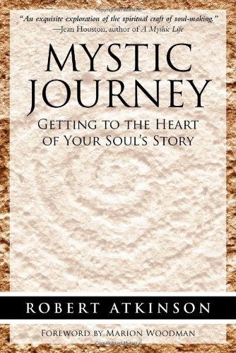 Robert Atkinson/Mystic Journey@ Getting to the Heart of Your Soul's Story